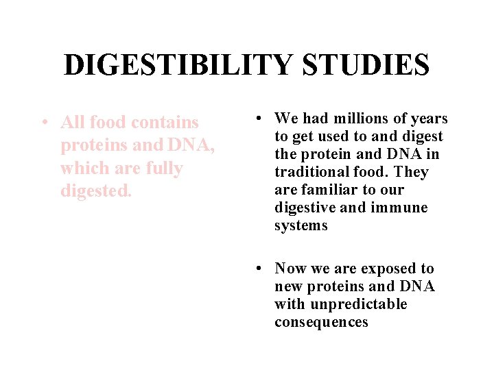DIGESTIBILITY STUDIES • All food contains proteins and DNA, which are fully digested. •
