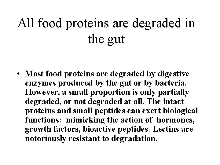All food proteins are degraded in the gut • Most food proteins are degraded