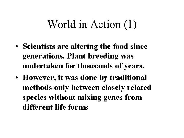 World in Action (1) • Scientists are altering the food since generations. Plant breeding