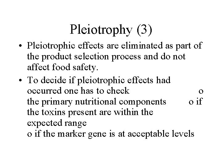 Pleiotrophy (3) • Pleiotrophic effects are eliminated as part of the product selection process
