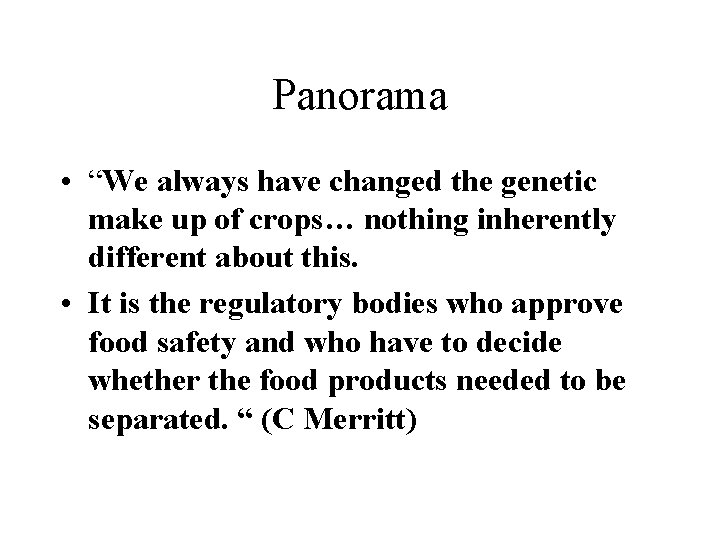Panorama • “We always have changed the genetic make up of crops… nothing inherently