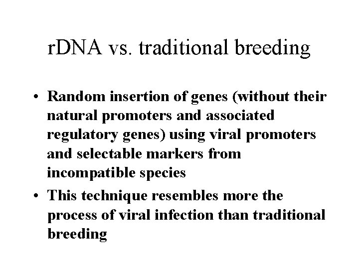 r. DNA vs. traditional breeding • Random insertion of genes (without their natural promoters