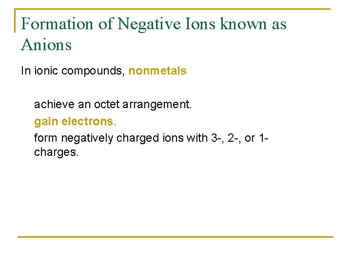 Formation of Negative Ions known as Anions In ionic compounds, nonmetals achieve an octet