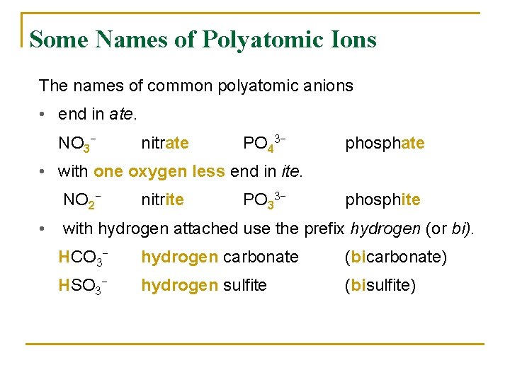 Some Names of Polyatomic Ions The names of common polyatomic anions • end in