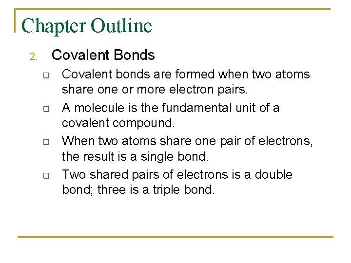 Chapter Outline Covalent Bonds 2. q q Covalent bonds are formed when two atoms