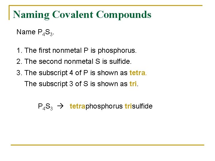 Naming Covalent Compounds Name P 4 S 3. 1. The first nonmetal P is