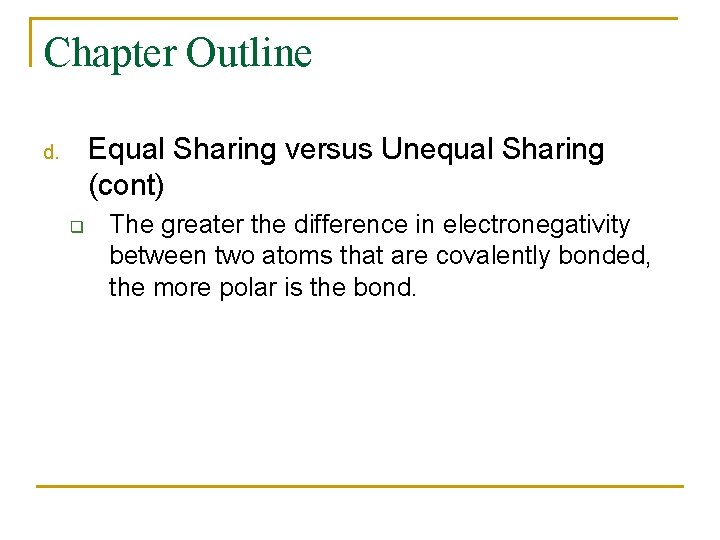 Chapter Outline Equal Sharing versus Unequal Sharing (cont) d. q The greater the difference