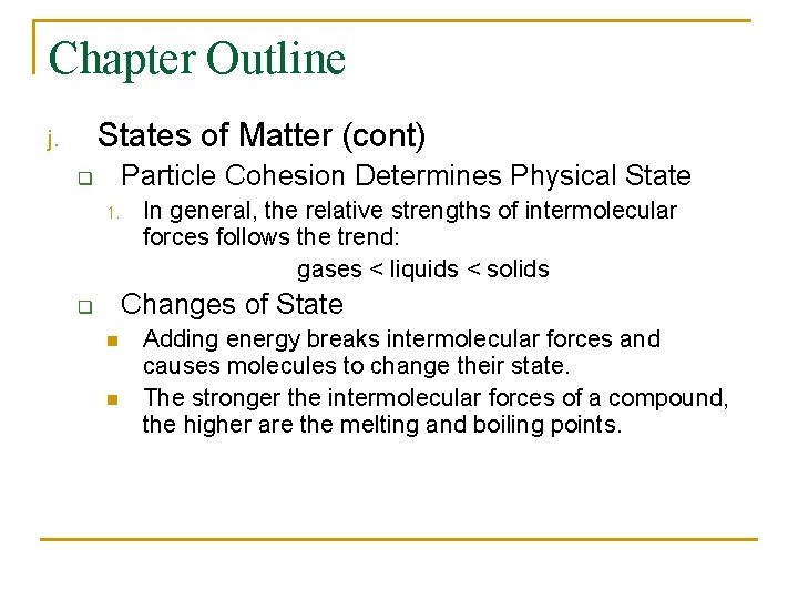 Chapter Outline States of Matter (cont) j. Particle Cohesion Determines Physical State q 1.