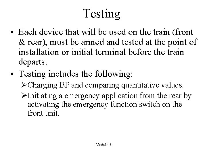 Testing • Each device that will be used on the train (front & rear),