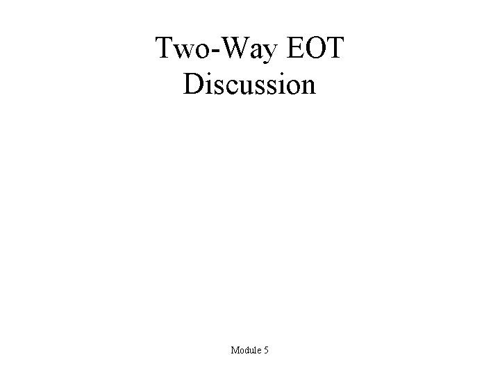 Two-Way EOT Discussion Module 5 