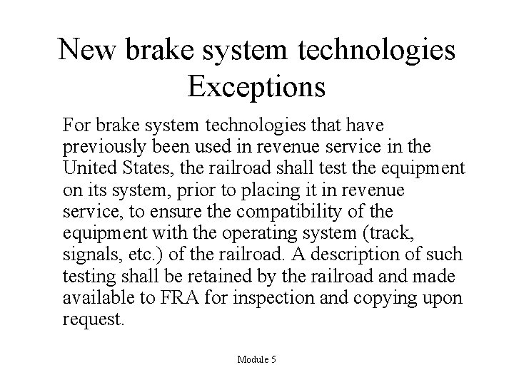 New brake system technologies Exceptions For brake system technologies that have previously been used