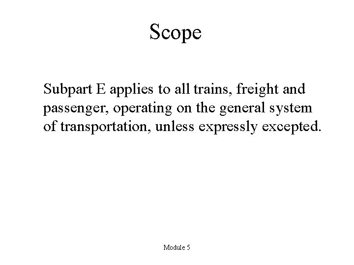 Scope Subpart E applies to all trains, freight and passenger, operating on the general