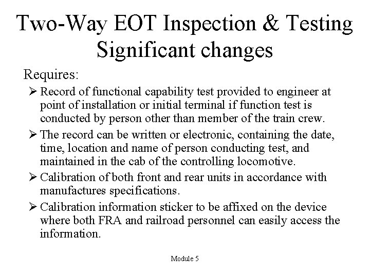 Two-Way EOT Inspection & Testing Significant changes Requires: Ø Record of functional capability test