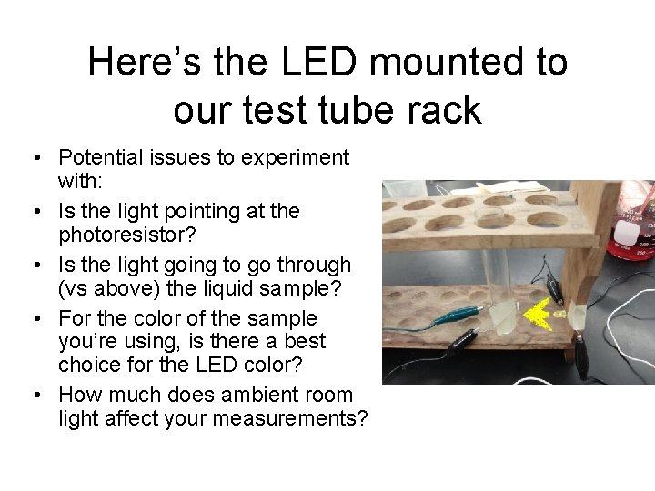 Here’s the LED mounted to our test tube rack • Potential issues to experiment
