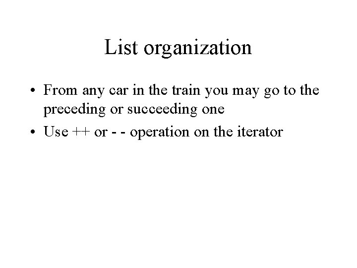 List organization • From any car in the train you may go to the