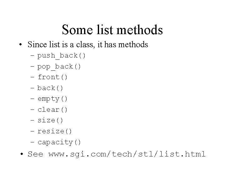 Some list methods • Since list is a class, it has methods – –