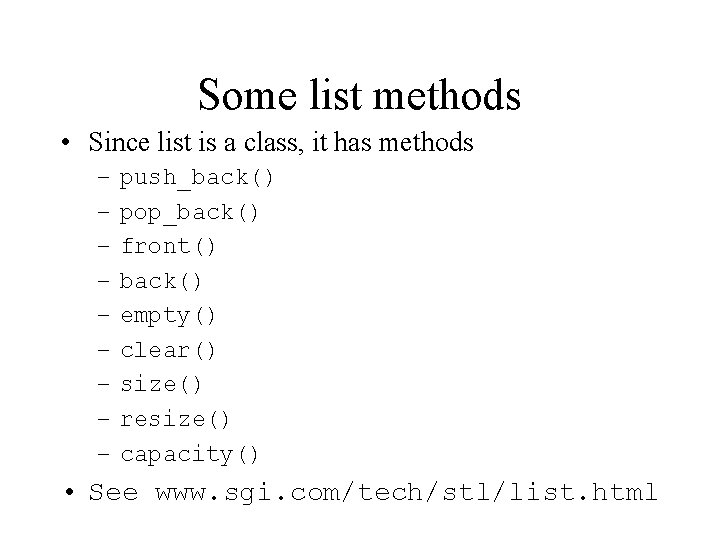 Some list methods • Since list is a class, it has methods – – Some list methods • Since list is a class, it has methods – –