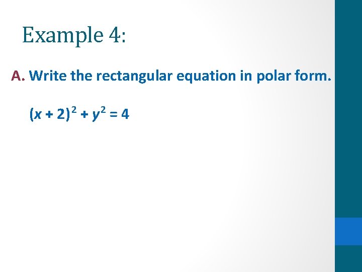 Example 4: A. Write the rectangular equation in polar form. 2 2 (x +