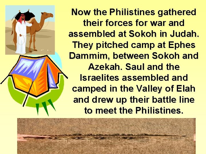 Now the Philistines gathered their forces for war and assembled at Sokoh in Judah.