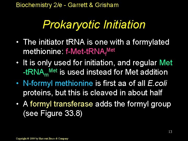 Biochemistry 2/e - Garrett & Grisham Prokaryotic Initiation • The initiator t. RNA is