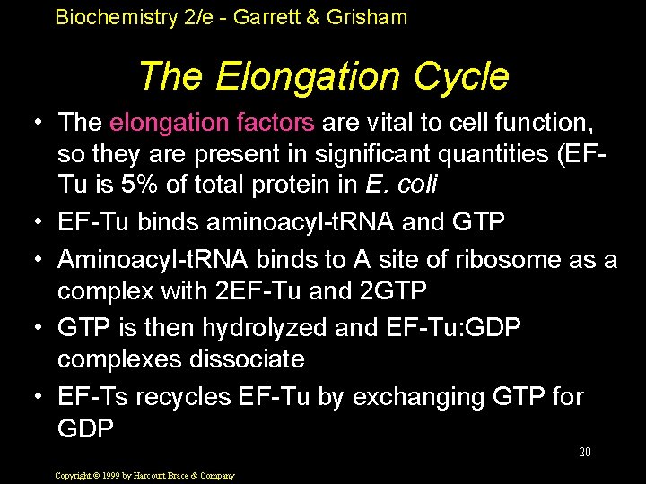 Biochemistry 2/e - Garrett & Grisham The Elongation Cycle • The elongation factors are