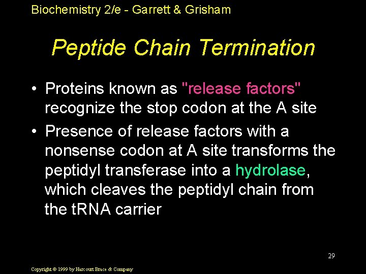 Biochemistry 2/e - Garrett & Grisham Peptide Chain Termination • Proteins known as "release