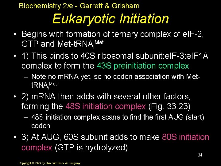 Biochemistry 2/e - Garrett & Grisham Eukaryotic Initiation • Begins with formation of ternary