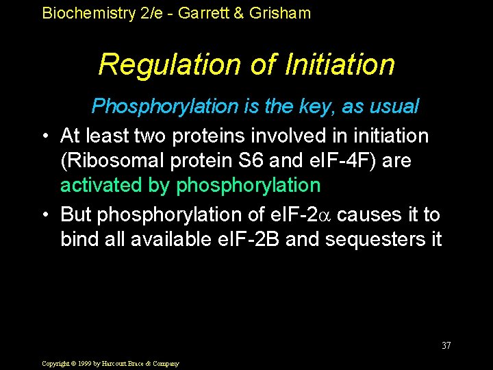Biochemistry 2/e - Garrett & Grisham Regulation of Initiation Phosphorylation is the key, as