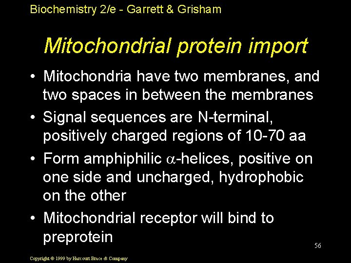 Biochemistry 2/e - Garrett & Grisham Mitochondrial protein import • Mitochondria have two membranes,