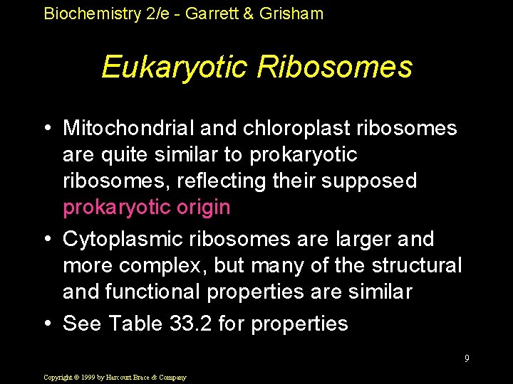 Biochemistry 2/e - Garrett & Grisham Eukaryotic Ribosomes • Mitochondrial and chloroplast ribosomes are