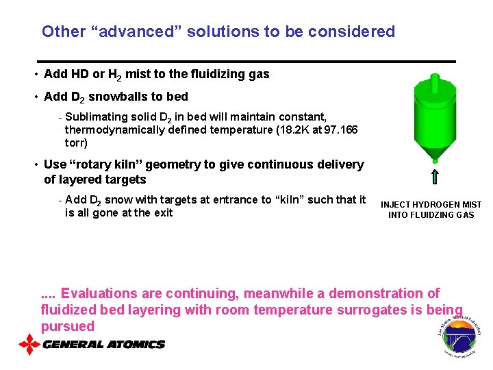 Other “advanced” solutions to be considered • Add HD or H 2 mist to
