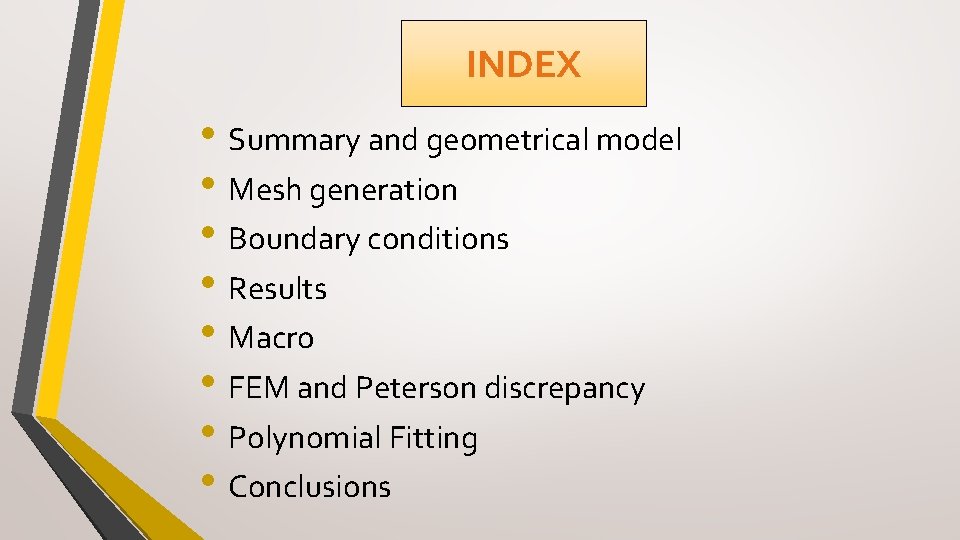 INDEX • Summary and geometrical model • Mesh generation • Boundary conditions • Results