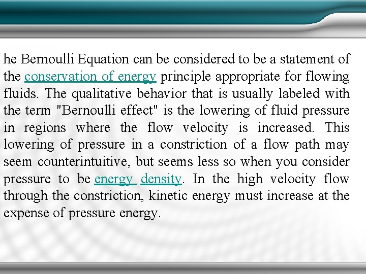 he Bernoulli Equation can be considered to be a statement of the conservation of