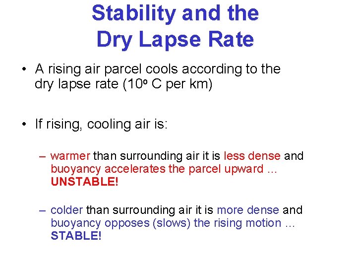 Stability and the Dry Lapse Rate • A rising air parcel cools according to