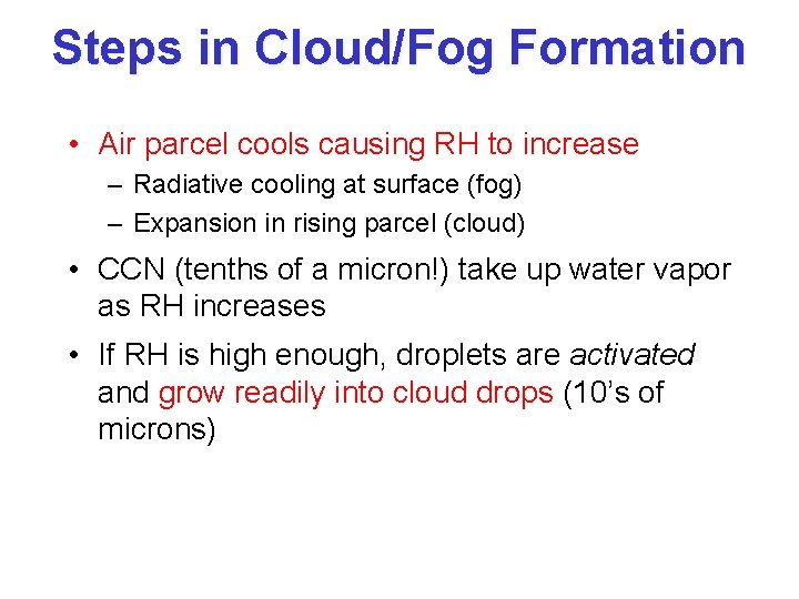 Steps in Cloud/Fog Formation • Air parcel cools causing RH to increase – Radiative