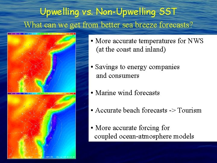 Upwelling vs. Non-Upwelling SST What can we get from better sea breeze forecasts? •