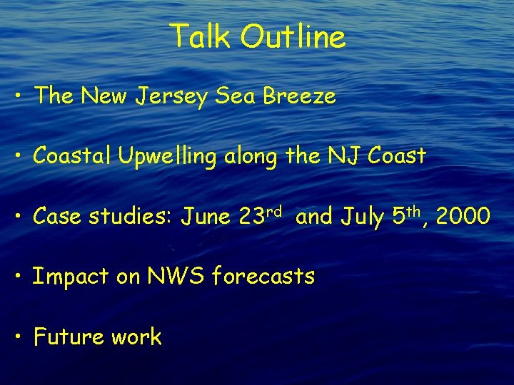 Talk Outline • The New Jersey Sea Breeze • Coastal Upwelling along the NJ