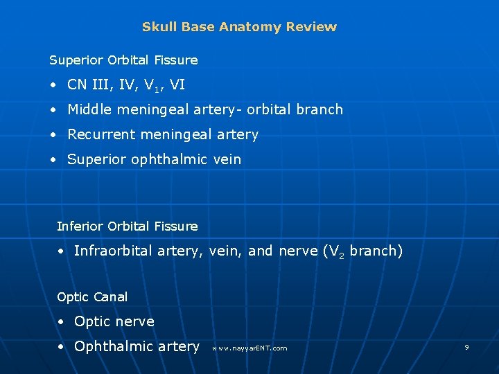 Skull Base Anatomy Review Superior Orbital Fissure • CN III, IV, V 1, VI