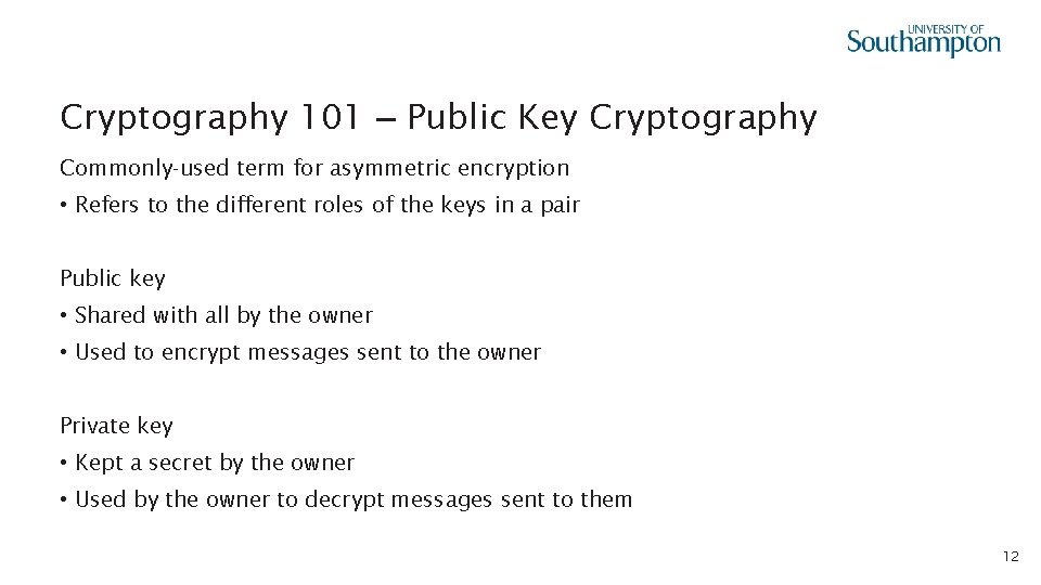 Cryptography 101 – Public Key Cryptography Commonly-used term for asymmetric encryption • Refers to