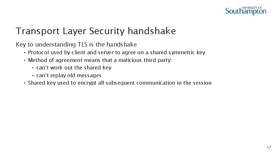 Transport Layer Security handshake Key to understanding TLS is the handshake • Protocol used