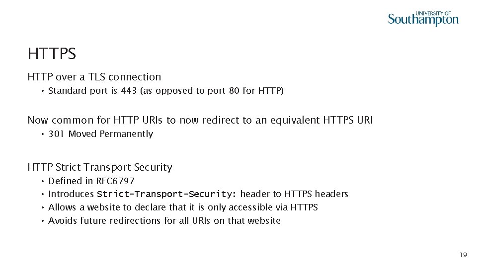 HTTPS HTTP over a TLS connection • Standard port is 443 (as opposed to