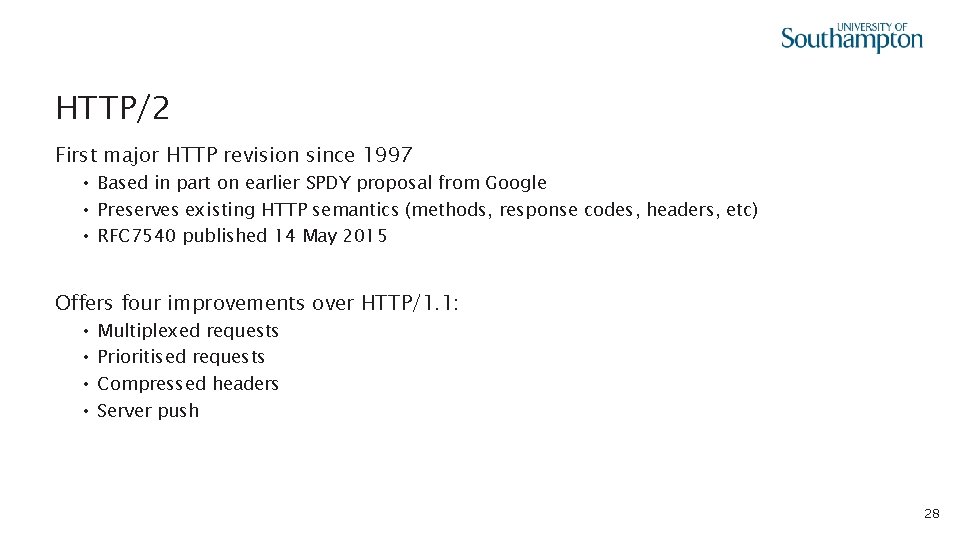 HTTP/2 First major HTTP revision since 1997 • Based in part on earlier SPDY