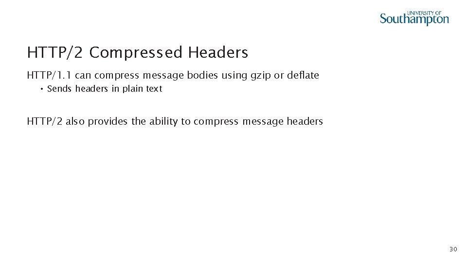 HTTP/2 Compressed Headers HTTP/1. 1 can compress message bodies using gzip or deflate •