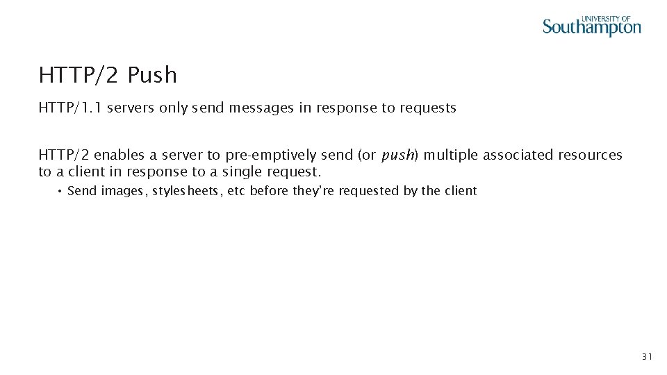 HTTP/2 Push HTTP/1. 1 servers only send messages in response to requests HTTP/2 enables