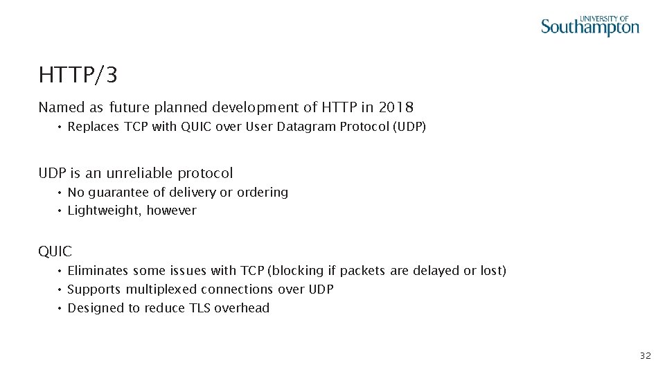 HTTP/3 Named as future planned development of HTTP in 2018 • Replaces TCP with