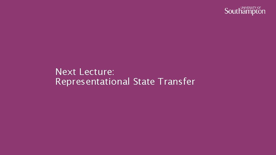 Next Lecture: Representational State Transfer 