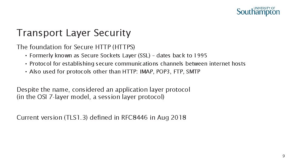 Transport Layer Security The foundation for Secure HTTP (HTTPS) • Formerly known as Secure