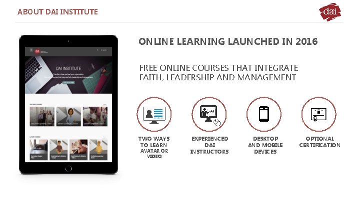 ABOUT DAI INSTITUTE ONLINE LEARNING LAUNCHED IN 2016 FREE ONLINE COURSES THAT INTEGRATE FAITH,