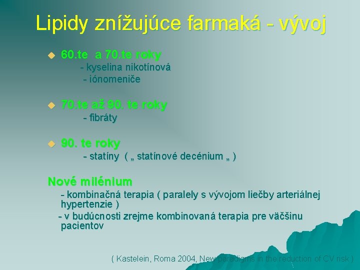 Lipidy znížujúce farmaká - vývoj u 60. te a 70. te roky - kyselina