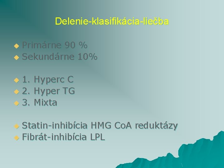 Delenie-klasifikácia-liečba Primárne 90 % u Sekundárne 10% u 1. u 2. u 3. u